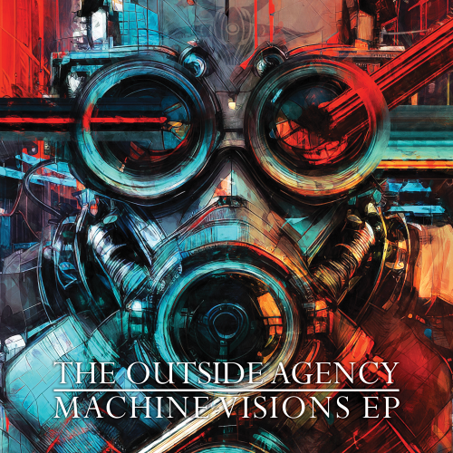 THE OUTSIDE AGENCY - Machine Visions - EP - KARNAGE 15