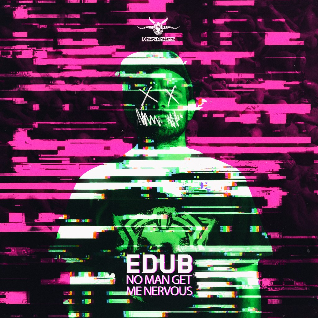 eDUB's 'No Man Get Me Nervous' is out since April 14